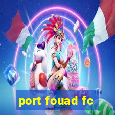 port fouad fc